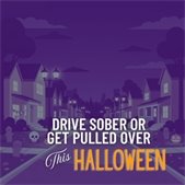 Graphic of a neighborhood at night with Halloween decorations and message: Drive sober or get pulled over this Halloween.